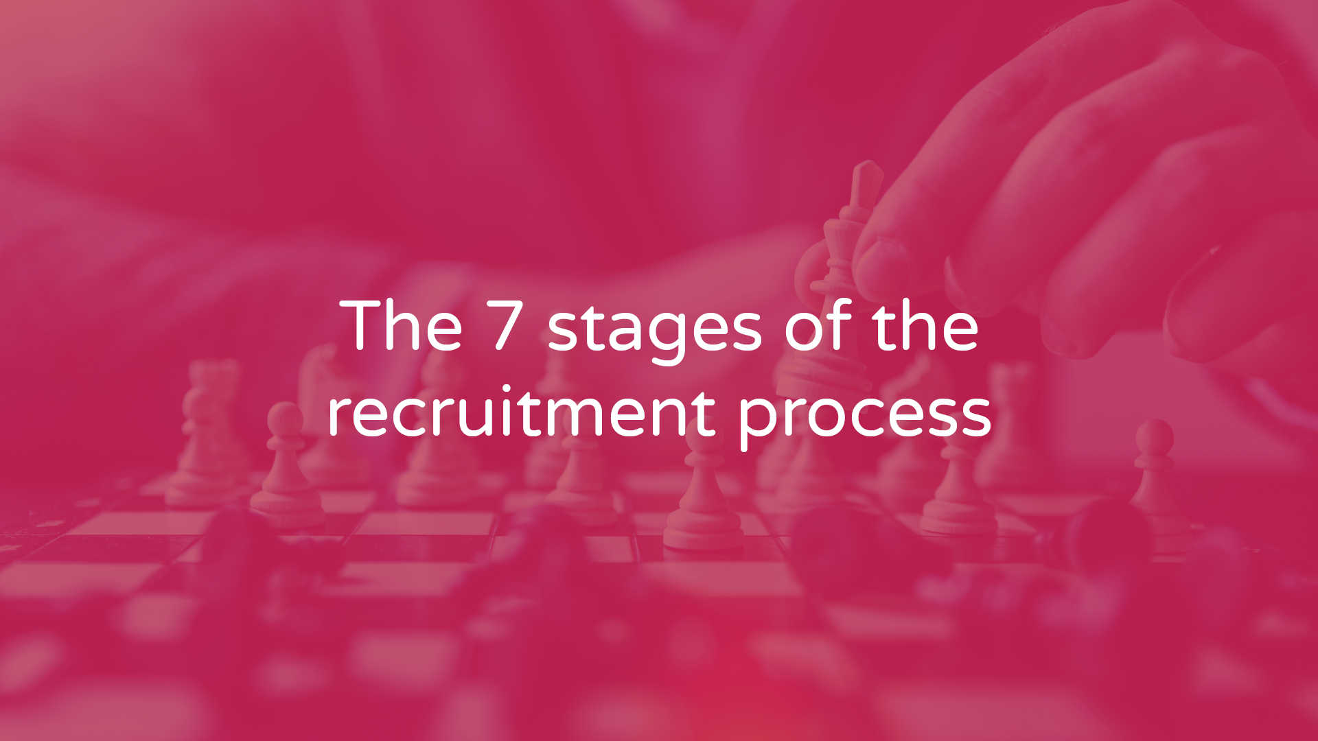 The 7 Stages Of The Recruitment Process - InfraView